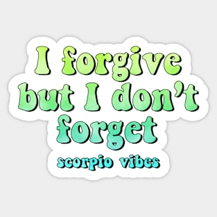 I forgive but I don't forget Scorpio funny quotes sayings zodiac astrology signs 70s 80s aesthetic Sticker